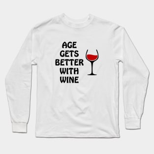 Age Gets Better With Wine Long Sleeve T-Shirt